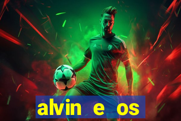 alvin e os esquilos 3 filme completo dublado download